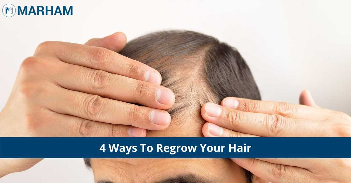 4 Ways to Regrow Your Hair! | Marham