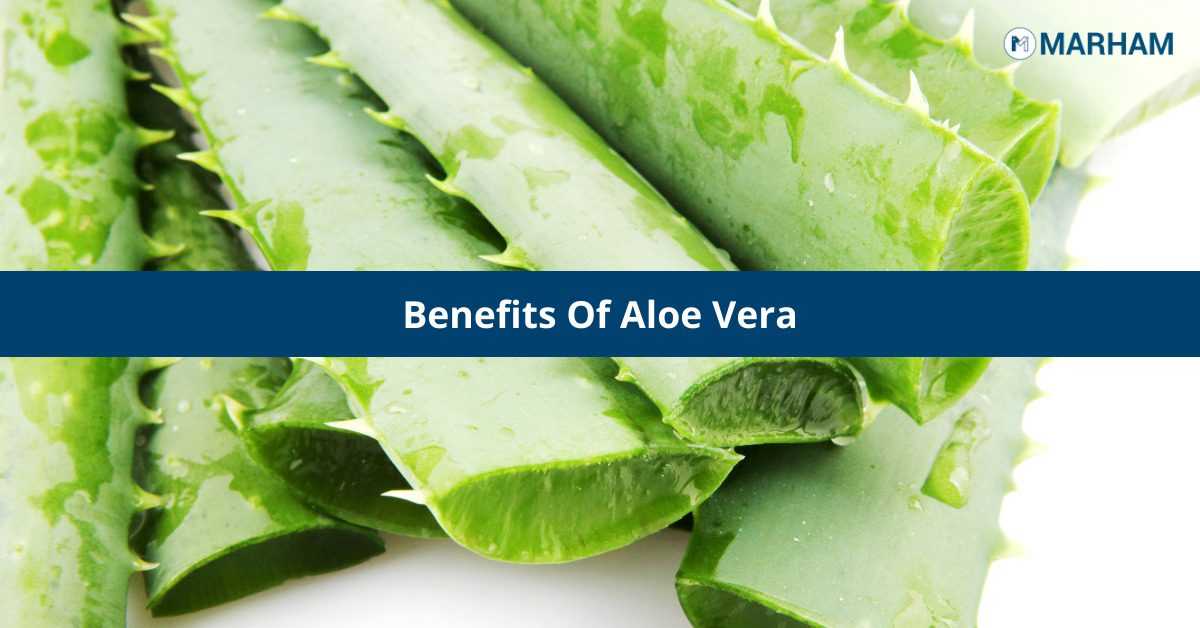 4 Benefits Of Aloe Vera You Should Know! | Marham
