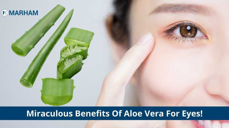 Miraculous Benefits Of Aloe Vera For Eyes! | Marham
