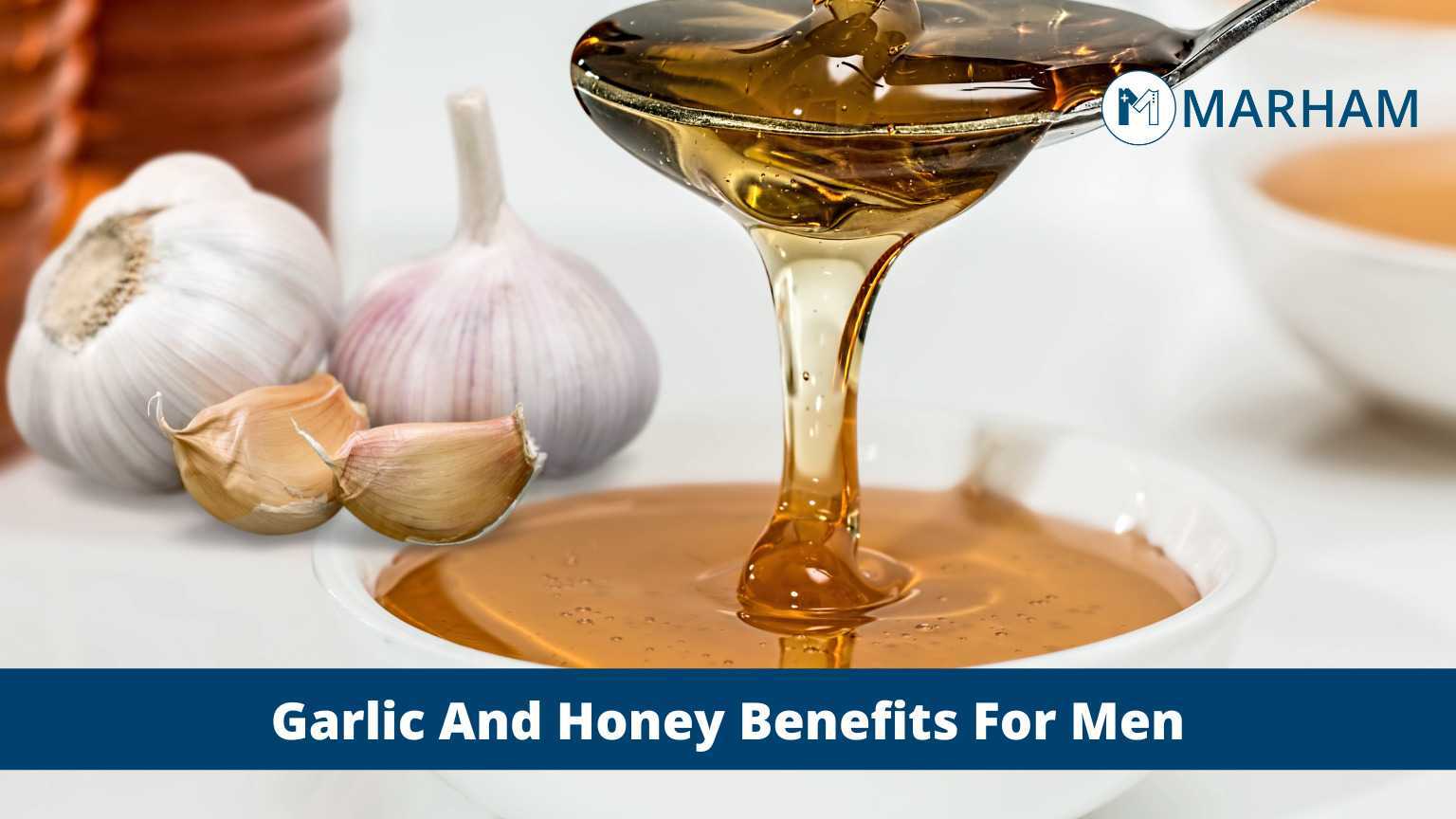 Benefits Of Garlic And Honey For Men Does Garlic And Honey Increase