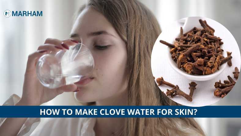 5 Amazing Benefits of Drinking Clove Water for Skin | Marham