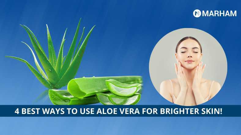 How to Use Aloe Vera for Skin Whitening Fast: 4 Great Ways | Marham