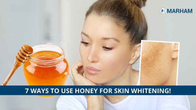 How to Use Honey for Skin Whitening: 7 Effective Ways! | Marham