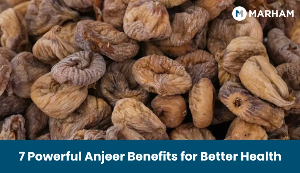 7 Powerful Anjeer Benefits for Better Health