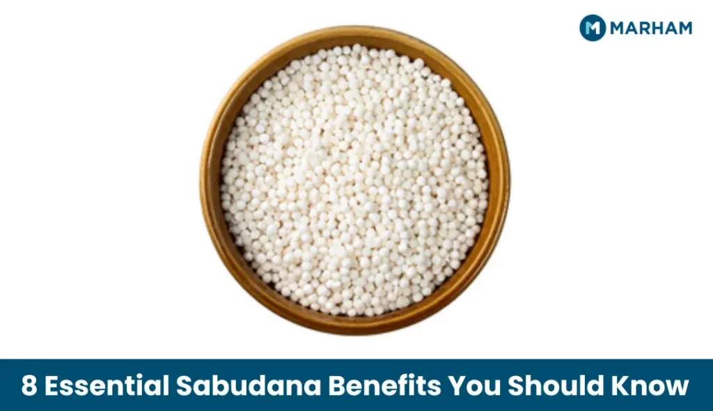 8 Essential Sabudana Benefits You Should Know