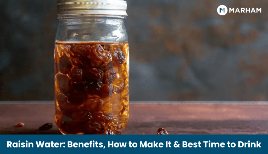 Raisin Water: 7 Incredible Benefits, How to Make It & Best Time to Drink Raisin Water Benefits, How to Make It & Best Time to Drink