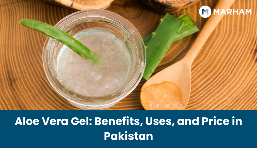 Aloe Vera Gel: Benefits, Uses, and Price in Pakistan aloe vera gel