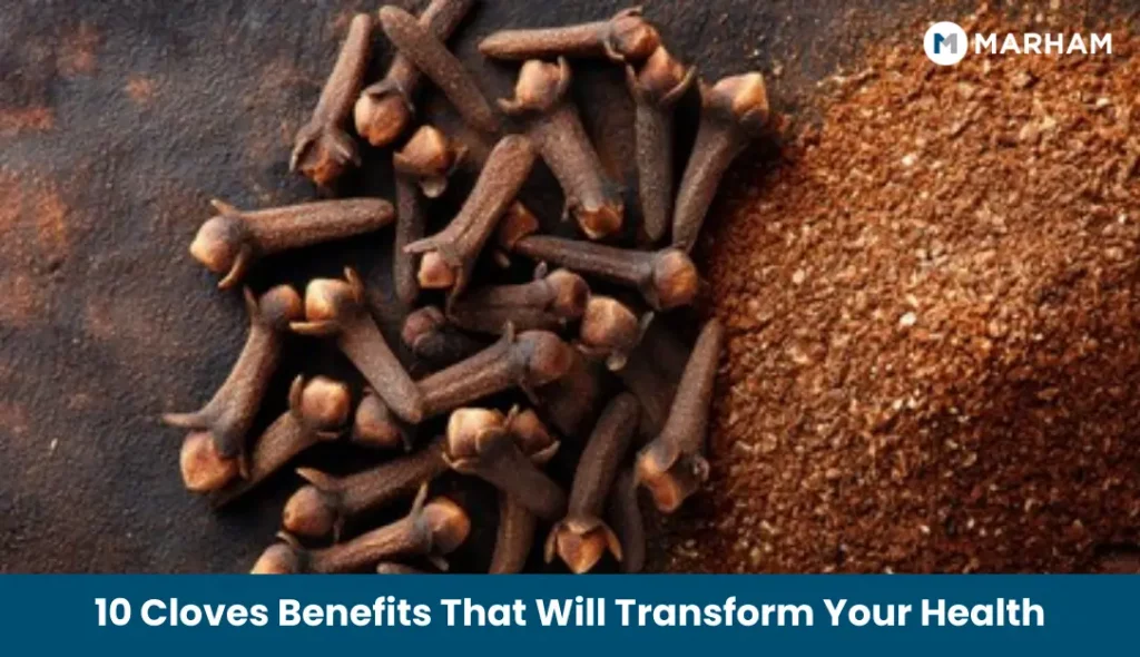 10 Cloves Benefits That Will Transform Your Health