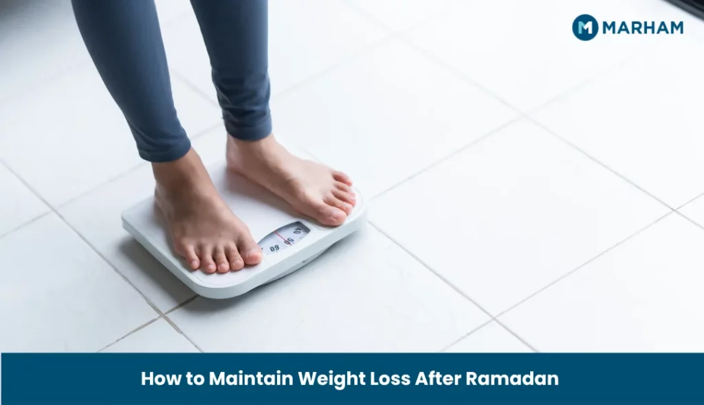 How to Maintain Weight Loss After Ramadan
