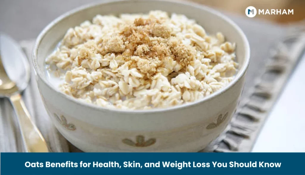 Oats Benefits for Health, Skin, and Weight Loss You Should Know