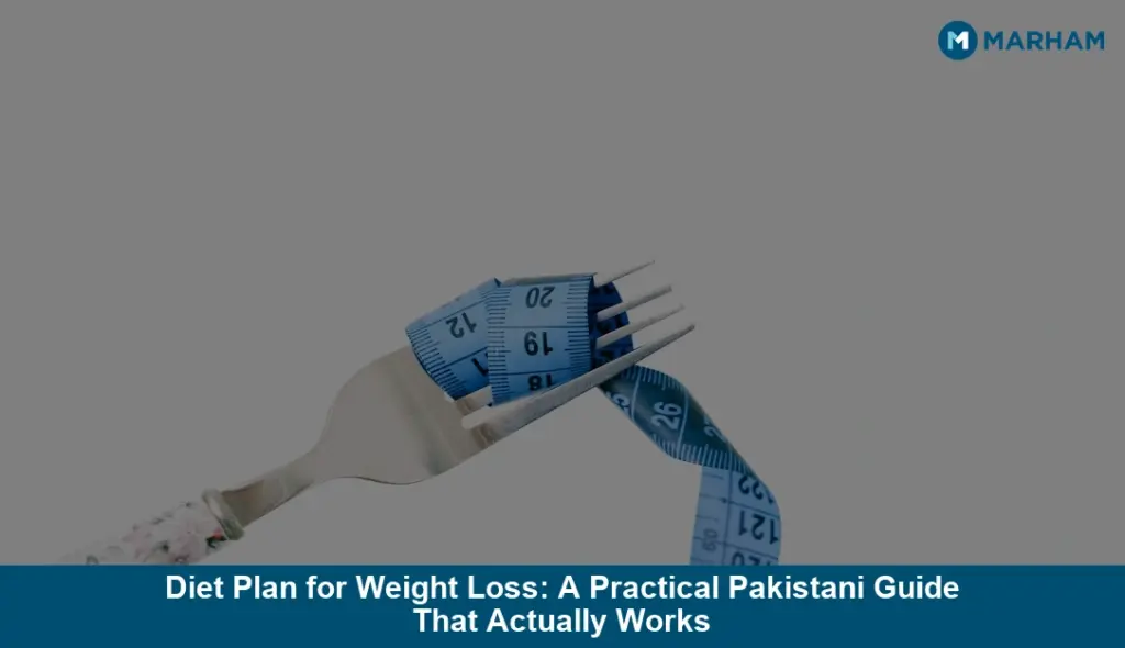 Diet Plan for Weight Loss: A Practical Pakistani Guide That Actually Works