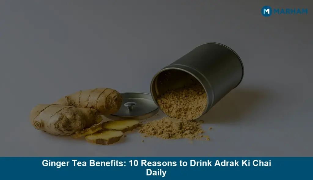 Ginger Tea Benefits: 10 Reasons to Drink Adrak Ki Chai Daily