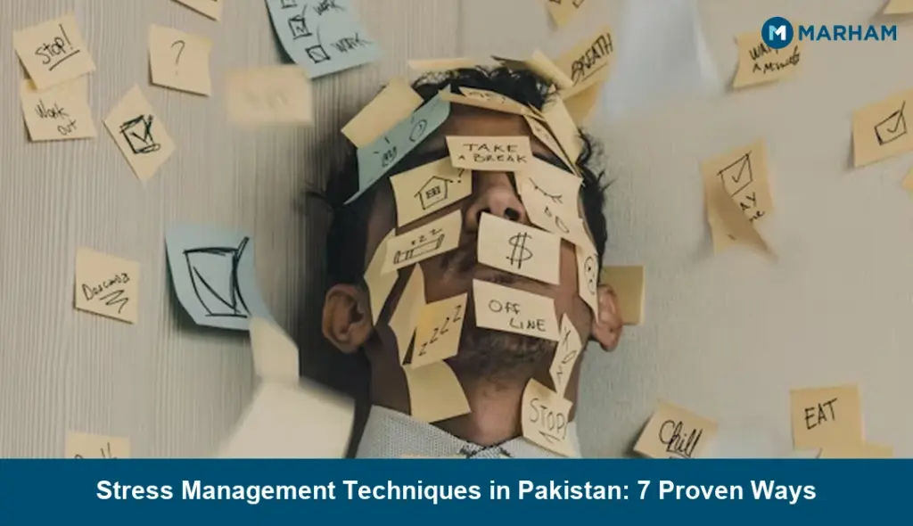 Stress Management Techniques in Pakistan: 7 Proven Ways Stress Management Techniques in Pakistan: 7 Proven Ways