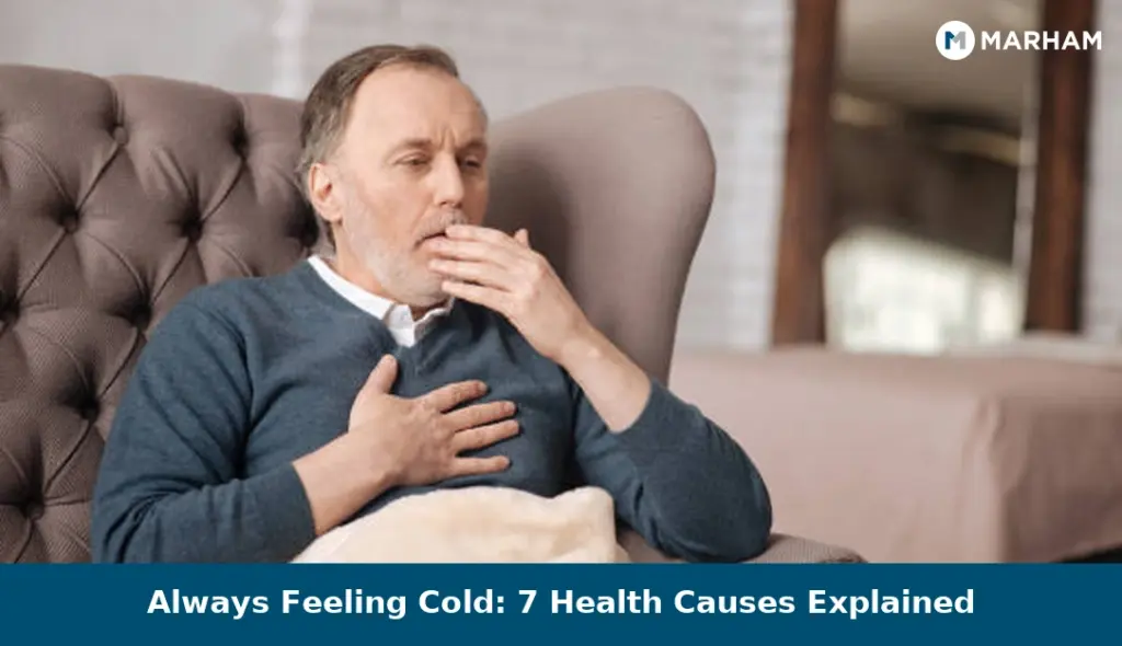 Always Feeling Cold: 7 Health Causes Explained