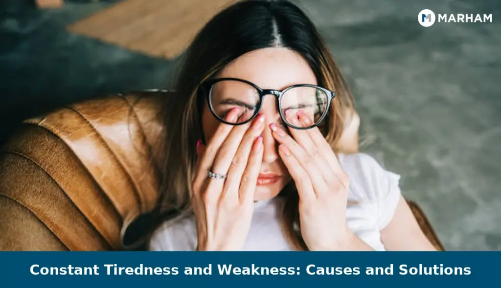 Constant Tiredness and Weakness: Causes and Solutions