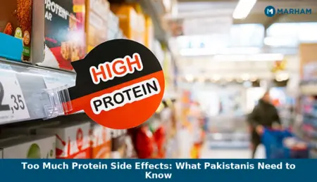 Too Much Protein Side Effects: What Pakistanis Need to Know